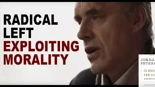 Jordan Peterson: How the Radical Left is Exploiting Moral Thinking