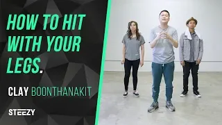 How to Hit With Your Legs Ft. Clay Boonthanakit | Dance Tutorials | STEEZY.CO