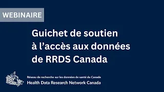 Guichet de soutien à l’accès aux données (GSAD) de RRDS Canada - Webinaire