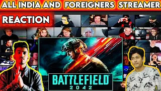 ALL INDIAN GAMER AND FOREIGNER STREAMERS REACT TO BATTLEFIELD 2042 game TRAILER