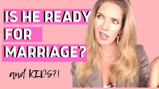 Is he ready for marriage with me? 6 ways to KNOW FOR SURE if he wants marriage and children!