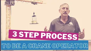 3 Step Process to be a Crane Operator