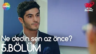 Aşk Laftan Anlamaz 5.Bölüm | "Ne dedin sen az önce?"