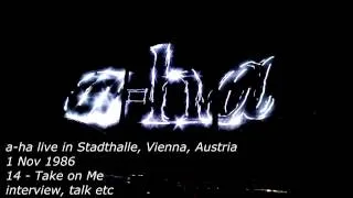 14 - Take on Me and interview, talk etc a-ha - Live in Stadthalle, Wien, Austria 1986