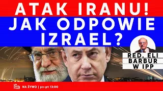 Atak Iranu! Jaka będzie odpowiedź Izraela? Red. Eli Barbur w IPP TV