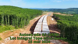 Autostrada A3, lot integral Topa Mică-Zimbor, 25 mai 2024