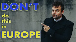 DON'T DO THESE IN EUROPE - 5 Things You Should Avoid Doing When Visiting Europe