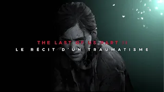 The last of us 2 - Le récit d'un traumatisme - Analyse