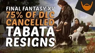 Final Fantasy XV - 75% of DLC in Production  Cancelled / Tabata Resigns from Luminous Studios