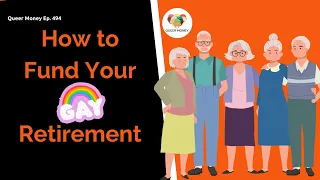 How to Fund Your Gay Retirement | LGBT Retirement | Queer Money