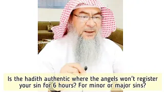 Angels won't write down your sins for 6 hours ( Minor sins or both minor & major? ) assim al hakeem