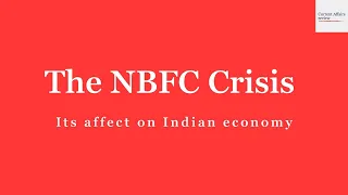 THE NBFC CRISIS: CURRENT AFFAIRS REVIEW: CURRENT DEVELOPMENTS IN INDIAN ECONOMY