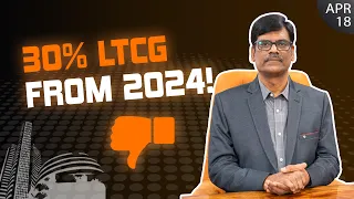 30% LTCG from 2024! Post Market Report 18-Apr-23