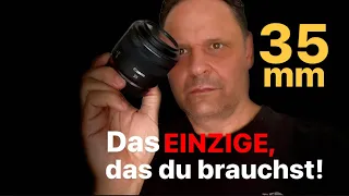 Das einzige Objektiv, das du brauchst! I Das 35mm Objektiv