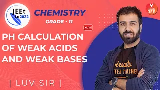 Ionic Equilibrium | pH Calculation of Weak Acids and Weak Bases | Class 11 | JEE Main 2022