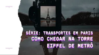 COMO CHEGAR NA TORRE EIFFEL DE METRÔ