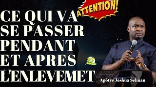 Voici Ce Qui Va Se Passer Pendant & Après L'enlèvement - Apôtre Joshua Selman