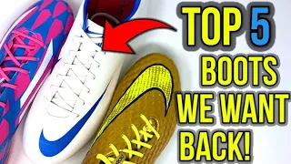 TOP 5 FOOTBALL BOOTS EVERYBODY WANTS BACK!