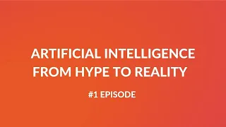 Artificial Intelligence from Hype to Reality - EP. 1: A Brief History of AI