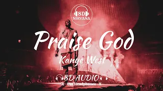 Kanye West - Praise God (8D Audio) | 8D NIRVANA | Use Headphones