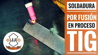 COMO SOLDAR SIN APORTE EN PROCESO TIG - SOLDADURA POR FUSIÓN - JJ HERRERIA Y MÁS