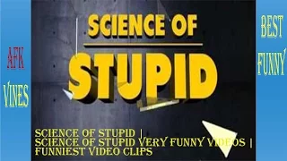 Science of stupid | Science of stupid very funny videos | Funniest video clips (Part 3)