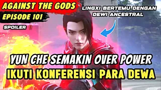 YUN CHE AKHIRNYA MENEROBOS DIVINE TRIBULATION | Spoiler Eps 101 Againts The Gods