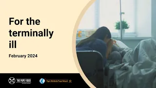 For the terminally ill – The Pope Video 2 – February 2024