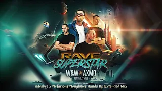 W&W x AXMO feat. Haley Maze - Rave Superstar (iateabee x Nefarious Noughties Hands Up Extended)