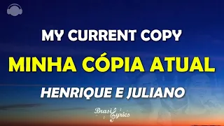 Henrique e Juliano - Minha Cópia Atual - My Current Copy (Legenda/Português/Inglês) #BrasilLyrics