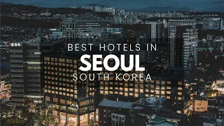 Best Hotels In Seoul South Korea (Best Affordable & Luxury Options)