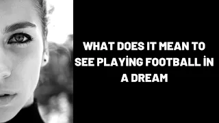 What Does It Mean To See Playing Football in a Dream?