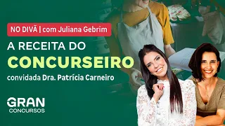 No Divã com Juliana Gebrim - A Receita do Concurseiro | Com Juliana Gebrim e Dra Patrícia Carneiro