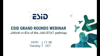 ESID Grand Rounds 12: JAKinh in IEIs of the JAK/STAT pathway