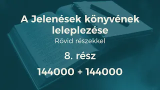 Jelenések könyve 8. rész: 144000+144000