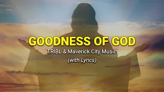 Goodness of God (Lyrics) - by TRIBL & Maverick City Music | my worship playlist