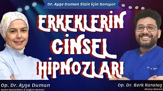 Erkeklerin Cinsel Hipnozları | Üroloji Uzmanı @OpDrBerkKaratas | Op. Dr. Ayşe Duman