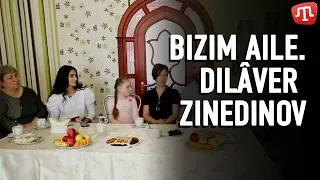 Bizim aile.Dilâver Zinedinov