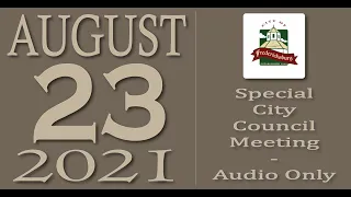 City of Fredericksburg, TX - Special City Council Meeting - Monday, August 23, 2021