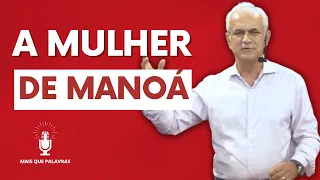 A MULHER DE MANOÁ - Pr Diniz Cypreste