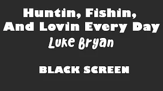 Luke Bryan - Huntin, Fishin, And Lovin Every Day 10 Hour BLACK SCREEN Version