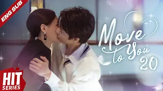【ENG SUB】Move to You💞EP20 | Peter Sheng, Wang Mohan | Our love across thousands of years | HitSeries