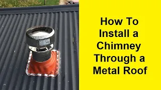 How To Install a Chimney Through a Metal Roof