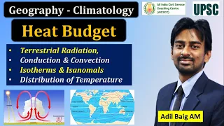 Heat Budget, Isotherms & Terrestrial Radiation | Climatology | Geography | UPSC | Adil Baig