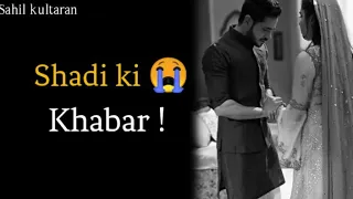 Shadi Ki Khabar 😣 Sad Status | Whatsapp Status | Shadi Status