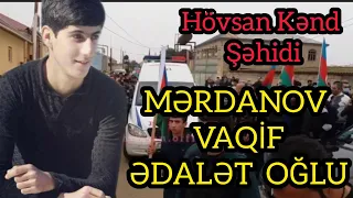 HÖVSAN ŞƏHİDİ MƏRDANOV VAQİF QARDAŞIMIZIN DƏFNİ RUHUN ŞAD OLSUN ŞƏHADƏTİN MÜBARƏK