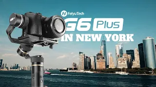 FeiyuTech G6 Plus in New York // Cinematic // Tested with Sony a6500