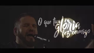 Hélio Borges - O Que Tua Glória Fez Comigo (Clipe Oficial)