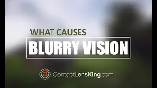 What Causes Blurry Vision In One or Both Eyes