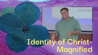 Identity of Christ - Magnified | Sunday Gathering